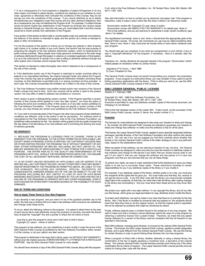 Page 6969
7. If, as a consequence of a court judgment or allegation of patent infringement or for any
other reason (not limited to patent issues), conditions are imposed on you (whether by court
order, agreement or otherwise) that contradict the conditions of this License, they do not
excuse you from the conditions of this License.  If you cannot distribute so as to satisfy
simultaneously your obligations under this License and any other pertinent obligations, then
as a consequence you may not distribute the...