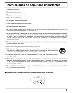 Page 33
  1) Lea estas instrucciones.
  2) Guarde estas instrucciones.
  3) Cumpla con todas las advertencias.
  4) Siga todas las instrucciones.
  5) No utilice este aparato cerca del agua.
  6) Limpie el aparato solamente con un paño seco.
  
7) No tape las aberturas de ventilación.
  8) No instale el aparato cerca de fuentes de calor como, por ejemplo, radiadores, salidas de aire caliente, estufas y otros
aparatos (incluyendo amplificadores) que produzcan calor.
  9) No anule la característica de seguridad...