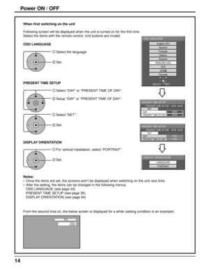 Page 14PC
FULLNANODRIFT
English (UK) Deutsch 
Français   
Italiano 
 
Español 
 
ENGLISH (US) 
Русский  
OSD LANGUAGE
SET 
SELECT 
PRESENT TIME SETUP
PRESENT TIME OF DAY    MON  99:99
SET
PRESENT TIME OF DAY99:99DAY MON
PRESENT TIME SETUP
PRESENT TIME OF DAY    MON  99:99
SET
PRESENT TIME OF DAY10:00DAY TUE
LANDSCAPE
PORTRAIT
DISPLAY ORIENTATION
14
From the second time on, the below screen is displayed for a while (set\
ting condition is an example). When  ﬁ rst switching on the unit
Following screen will be...