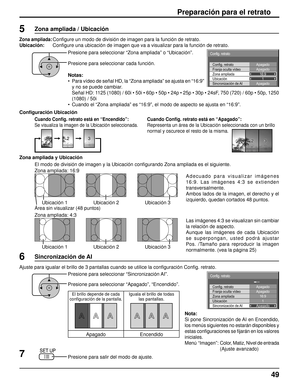 Page 49Apagado
Config. retrato
Franja oculta vídeo Apagado
1
Apagado
Sincronización de AI Zona ampliada
Ubicación 16:9
Config. retrato
Apagado
Config. retrato
Franja oculta vídeo Apagado
1
Apagado
Sincronización de AI Zona ampliada
Ubicación 16:9
Config. retrato
Preparación para el retrato
7 6
Presione para seleccionar “Sincronización AI”.
Presione para seleccionar “Apagado”, “Encendido”.
Ajuste para igualar el brillo de 3 pantallas cuando se utilice la con
ﬁ guración Con ﬁ g. retrato.
El brillo depende de cada...