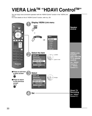 Page 3030
VIERA Link
TM
 “HDAVI Control
TM
” 
You can enjoy more convenient operation with the “HDAVI Control” function in the “VIERA Link” 
menu.
For more details on the of “HDAVI Control” function, refer to p. 28
SUBMENU
■ Press to exit from 
a menu screen
■ Press to return 
to the previous 
screen
Display VIERA Link menu
Menu
Audio
Lock
SD card Timer Picture
VIERA Link
or
Select the item
Record now
Stop recording
Speaker output
TV
VIERA Link control
Recorder
 select
 set or next
Select
Record now
Stop...