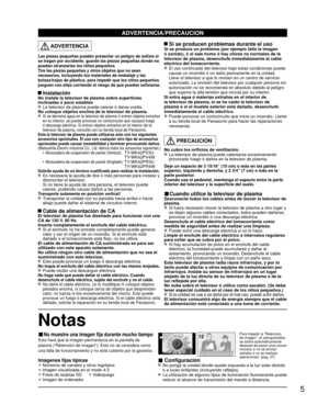 Page 635
Notas
Las piezas pequeñas pueden presentar un peligro de asfixia si 
se tragan por accidente. guarde las piezas pequeñas donde no 
puedan alcanzarlas los niños pequeños.
Tire las piezas pequeñas y otros objetos que no sean 
necesarios, incluyendo los materiales de embalaje y las 
bolsas/hojas de plástico, para impedir que los niños pequeños 
jueguen con ellas corriendo el riesgo de que puedan asfixiarse.
 InstalaciónNo instale la televisor de plasma sobre superficies 
inclinadas ó poco estables
  La...