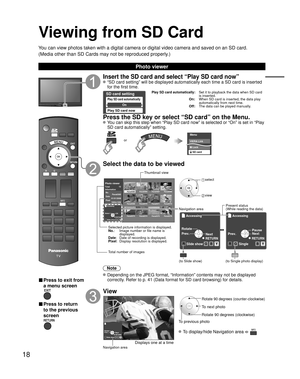 Page 1818
Viewing from SD Card
You can view photos taken with a digital camera or digital video camera a\
nd saved on an SD card.
(Media other than SD Cards may not be reproduced properly.)
Photo viewer
■ Press to exit from 
a menu screen
■ Press to return 
to the previous 
screen
Insert the SD card and select “Play SD card now”
 “SD card setting” will be displayed automatically each time a SD c\
ard is inserted for the first time.
SD card setting
Play SD card automatically
Play SD card now
On
Play SD card...