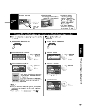 Page 6919
Visión
 Para ver imágenes de tarjeta SD
Tarjeta 
SD
 Inserte la tarjeta. Retire la tarjeta.
 
  Pulse ligeramente sobre la 
tarjeta SD y luego suéltela.
 Tarjetas que pueden 
utilizarse (capacidad 
máxima):  Tarjeta SDHC 
(16 GB), Tarjeta SD (2 GB), 
Tarjeta miniSD (1 GB) (se 
requiere adaptador para 
Tarjeta miniSD)
 Para conocer detalles y 
precauciones relacionados 
con las tarjetas SD. (pág. 41)
Superficie de
la etiqueta
Empuje hasta 
oír un ruido 
seco
Para cambiar la vista (modo de reproducción...