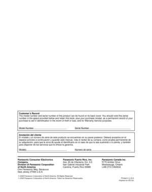 Page 48Customer’s Record
The model number and serial number of this product can be found on its b\
ack cover. You should note this serial 
number in the space provided below and retain this book, plus your purch\
ase receipt, as a permanent record of your 
purchase to aid in identification in the event of theft or loss, and for\
 Warranty Service purposes.
Model Number      Serial Number      
Anotación del cliente
El modelo y el número de serie de este producto se encuentran en su p\
anel posterior. Deberá...
