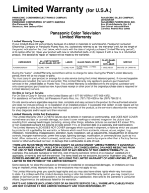 Page 5050
Limited Warranty Coverage
If your product does not work properly because of a defect in materials \
or workmanship, Panasonic Consumer 
Electronics Company or Panasonic Puerto Rico, Inc. (collectively referr\
ed to as “the warrantor”) will, for the length of 
the period indicated on the chart below, which starts with the date of original purchase (“Limited Warranty period”), 
at its option either (a) repair your product with new or refurbished p\
arts, or (b) replace it with a new or a refurbished...