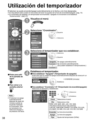 Page 3838
Utilización del temporizador 
El televisor se puede encender/apagar automáticamente en la fecha y a\
 la hora designadas.
 El reloj deberá estar puesto en hora antes de hacer los ajustes de la\
 hora de encendido/apagado. (pág. 14)
 El cronómetro de apagado y el temporizador de encendido / apagado no \
funcionará si se establece “Autoencendido”. (pág. 27)
■ Pulse para salir 
de la pantalla de 
menú
■ Para volver a la 
pantalla anterior
Nota
 El televisor se apaga automáticamente 
después de pasar 90...