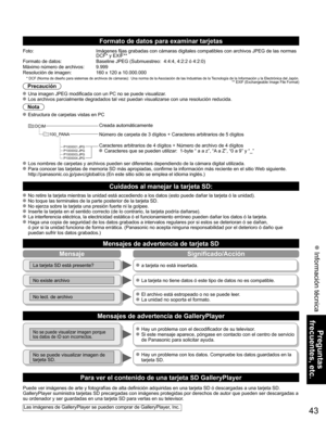 Page 4343
Preguntas 
frecuentes, etc.
 Información técnica
Mensaje Significado/Acción
La tarjeta SD está presente? a tarjeta no está insertada.
No existe archivo La tarjeta no tiene datos ó este tipo de datos no es compatible.
No lect. de archivo El archivo está estropeado o no se puede leer.
 La unidad no soporta el formato.
Formato de datos para examinar tarjetas
Foto:Imágenes fijas grabadas con cámaras digitales compatibles con arch\
ivos JPEG de las normas 
DCF* y EXIF**
Formato de datos: Baseline JPEG...