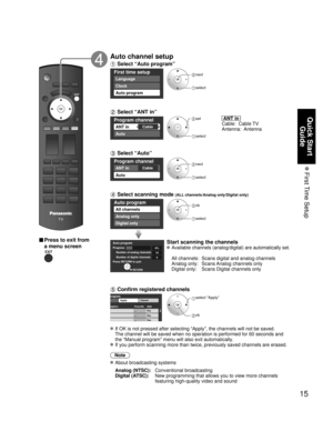 Page 1515
Quick Start 
Guide
 First Time  Setup
■ Press to exit from 
a menu screen
Auto channel setup
 Select “Auto program”
First time setup
Language
Clock
Auto program
 next
 select
 Select “ANT in”
Program channel
CableANT in
Auto
 set
 select
  ANT in  
Cable:  Cable TV
Antenna:  Antenna
 Select “Auto”
Program channel
CableANT in
Auto
 next
 select 
 Select scanning mode (ALL channels/Analog only/Digital only)
Auto program
All channels
Analog only
Digital only
 ok
 select
Auto programProgress
Number of...
