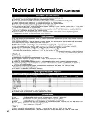 Page 4242
Technical Information (Continued)
VIERA Link “HDAVI ControlTM”  
HDMI connections to some Panasonic equipment allow you to interface automatically. (p. 26)
 This function may not work normally depending on the equipment condition. The equipment can be operated by other remote controls with this function on even if TV is in Standby mode. Image or sound may not be available for the first few seconds when the playback starts. Image or sound may not be available for the first few seconds when Input mode...