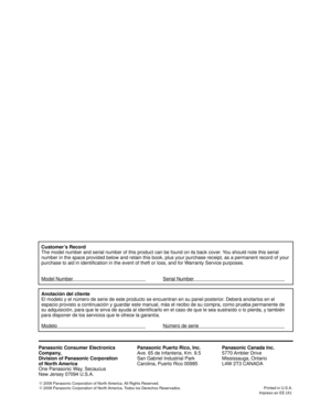 Page 50Customer’s Record
The model number and serial number of this product can be found on its back cover. You should note this serial 
number in the space provided below and retain this book, plus your purchase receipt, as a permanent record of your 
purchase to aid in identification in the event of theft or loss, and for Warranty Service purposes.
Model Number      Serial Number      
Anotación del cliente
El modelo y el número de serie de este producto se encuentran en su panel posterior. Deberá anotarlos...