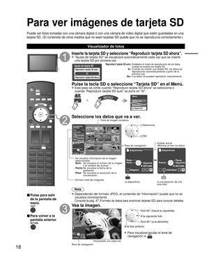 Page 1818
Para ver imágenes de tarjeta SD
Puede ver fotos tomadas con una cámara digital ó con una cámara\
 de vídeo digital que estén guardadas en una 
tarjeta SD. (El contenido de otros medios que no sean tarjetas SD puede\
 que no se reproduzca correctamente.)
Visualizador de fotos
■ Pulse para salir 
de la pantalla de 
menú
■ Para volver a la
pantalla anterior
Inserte la tarjeta SD y seleccione “Reproducir tarjeta SD ahora”.
 “Ajuste de tarjeta SD” se visualizará automáticamente cada v\
ez que se inserte...