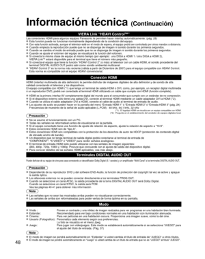 Page 4848
Información técnica (Continuación)
VIERA Link “HDAVI ControlTM”  
Las conexiones HDMI para algunos equipos Panasonic le permiten hacer int\
erfaz automáticamente. (pág. 28) Esta función puede no funcionar normalmente dependiendo de la condici\
ón del equipo.  Con esta función activada, aunque el televisor esté en el modo de \
espera, el equipo podrá ser controlado por otros mandos a distancia. Cuando empieza la reproducción puede que no se disponga de imagen ni \
sonido durante los primeros segundos....