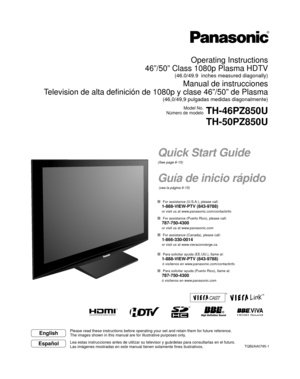 Page 1HD3D Sound ViVA
TQB2AA0785-1
Operating Instructions
46”/50” Class 1080p Plasma HDTV 
(46.0/49.9  inches measured diagonally)
Manual de instrucciones
Television de alta definición de 1080p y clase 46”/50” de Plasma 
(46,0/49,9 pulgadas medidas diagonalmente)
Model No.
Número de modelo
TH-46PZ850U
TH-50PZ850U
English
Español
Please read these instructions before operating your set and retain them for future reference.
The images shown in this manual are for illustrative purposes only.
Lea estas...