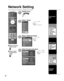 Page 3636
Network Setting
This is a setting for connecting to a broadband environment.
■ Press to exit from 
a menu screen
■ Press to return 
to the previous 
screen
Display menu
Select “Setup”
Menu
Audio
Lock
Setup SD card
CC
Timer Picture VIERA Link
 select
 set or next
Select “Network setting”
Setup 2/2
VIERA Link setting
Network setting
VIERA CAST setting
Advanced setup
About
Reset
select
Select the item and adjust
Network setting 2/2DNS setting modeOKPrimary DNS192.168.0.20Automatic
Secondary...