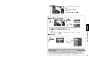 Page 232223
Viewing
 Viewing from SD Card
Viewing from a GalleryPlayer SD Card
Slide showRYGB
Next Rotate
Prev.RETURN
SingleRYGB
Pause
Next Prev.RETURN
JPEG menu
Picture
JPEG setup
OK Select
RETURN
JPEG menu
Picture
JPEG setup
JPEG setup
Disp. time
Repeat
5
On
Picture    1/2
Normal
Picture mode
Picture
Brightness
Color
Set
Vivid
0
0
0
Tint0
Sharpness0
Slide showRYGB
OK Select
Accessing
RETURN
No. 
101-0365
Date
 01/01/2007
Pixel 
1600x1200
Photo viewerTotal 
Information12
101-0365101-0366 101-0367 101-0368...