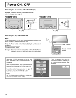 Page 1414
Power ON / OFF 
When the POWER is turned on for the ﬁ rst 
time, the LANGUAGE selection screen is 
displayed.
From the second time on, language selection can 
be done from the setup menu. (see page 20)
Select the desired language using the   
or   
button and press the ACTION (  ) 
button.
Note: 
Set with the remote control. Buttons on the main 
unit are unavailable for this setting.From the second time on, the 
screen shown below is displayed 
for a while (setting condition is an 
example).
English...
