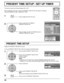 Page 2828
PRESENT TIME SETUP / SET UP TIMER
PRESENT TIME SETUP
The timer can switch the Plasma Display ON or OFF.
Before attempting Timer Set, conﬁ rm the PRESENT TIME OF DAY and adjust if necessary. 
Then set POWER ON TIME / POWER OFF TIME.
Press to display the SET UP menu.
Press to select SET UP TIMER or 
PRESENT TIME SETUP.
Press to display the SET UP TIMER screen or 
PRESENT TIME SETUP screen.
Display the PRESENT TIME SETUP screen.
To set up PRESENT TIME OF DAY, follow the procedure described below.
Press...