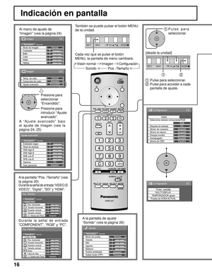 Page 1616
Indicación en pantalla
También se puede pulsar el botón MENU 
de la unidad.
Cada vez que se pulse el botón
MENU, la pantalla de menú cambiará.
NormalNormalizar
0
0
0
0
0
0
2.2
Apagado W/B Low B W/B High B
W/B Low R
Auto ganancia Gamma Extensión negro
Nivel de entrada
W/B High R
Ajuste avanzado
Al menú de ajuste de
“Imagen” (vea la página 24)
A “Ajuste avanzado” bajo 
el ajuste de imagen (vea la 
página 24, 25)Presione para
seleccionar
“Encendido”.
Presione para
introducir “Ajuste
avanzado”.
1/2
Señal...