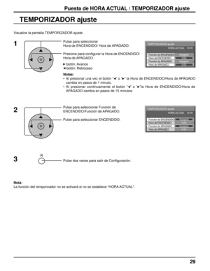 Page 2929
Puesta de HORA ACTUAL / TEMPORIZADOR ajuste
TEMPORIZADOR ajuste
Pulse para seleccionar
Hora de ENCENDIDO/ Hora de APAGADO.
Presione para conﬁ gurar la Hora de ENCENDIDO/
Hora de APAGADO.
   botón: Avance
   botón: Retroceso
Notas:
•  Al presionar una vez el botón “  ” o “  ” la Hora de ENCENDIDO/Hora de APAGADO 
cambia en pasos de 1 minuto.
• Al presionar continuamente el botón “  ” o “  ”la Hora de ENCENDIDO/Hora de 
APAGADO cambia en pasos de 15 minutos.
 
Pulse para seleccionar Función de...