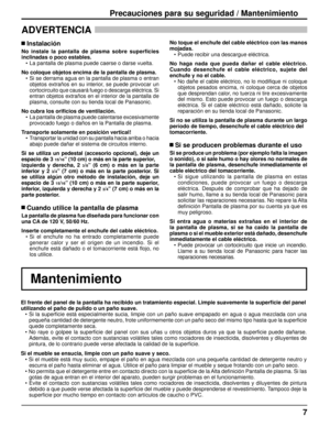 Page 77
Precauciones para su seguridad / Mantenimiento
ADVERTENCIA 
El frente del panel de la pantalla ha recibido un tratamiento especial. Limpie suavemente la superﬁ cie del panel
utilizando el paño de pulido o un paño suave.
• Si la superﬁ cie está especialmente sucia, limpie con un paño suave empapado en agua o agua mezclada con una 
pequeña cantidad de detergente neutro, frote uniformemente con un paño seco del mismo tipo hasta que la superﬁ cie 
quede completamente seca.
• No raye o golpee la superﬁ cie...