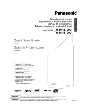 Page 1HD3D Sound ViVA
Model No.
Número de modelo
EspañolEnglish
Please read these instructions before operating your set and retain them for future reference.
The images shown in this manual are for illustrative purposes only.
Lea estas instrucciones antes de utilizar su televisor y guárdelas para consultarlas en el futuro.
Las imágenes mostradas en este manual tienen solamente fines ilustrativos.
  For assistance (U.S.A.), please call: 
 1-888-VIEW-PTV (843-9788)
or visit us at www.panasonic.com/contactinfo...