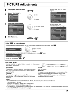 Page 2121
PICTURE Adjustments
1Display the menu screen.
2Select “PICTURE”.
SOUND PICTURE
SET UP
POS. /SIZE
2 OK
1 select
3Select the item and set.
STANDARD
ADVANCED SETTINGS
PICTURE MENU
250
5
OFF
NORMAL
PICTURE
NORMAL IZE
BRIGHTNESS
SHARPNESS
COLOR TEMP
COLOR MANAGEMENT2   adjust or select
1 select
4Exit the menu.
 or 
Using  for menu display
To display a menu for adjustment of the PICTURE menu on the bottom of the\
 screen, press 
25
PICTURE2   adjust or select
1 select
To display a menu for ADVANCED SETTINGS...