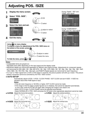 Page 3131
Adjusting POS. /SIZE
Notes:Unadjustable items are grayed out.
Adjustable items differ depending on the input signal and the display mode.
Adjustment details are memorized separately for different input signal formats. (Adjustments for component signals 
are memorized for 525 (480) / 60i · 60p, 625 (575) /  50i · 50p, 1125 (1080) / 60i · 50i · 60p · 50p · 24p · 25p · 30p\
 · 24sF, 
1250 (1080) / 50i, 750 (720) /  60p · 50p each, and RGB/PC/Digital signals are memorized for each frequency.) 
If a “Cue”...