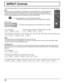 Page 18HDMI
MENUENTER/■INPUT
18
ASPECT Controls
The Plasma Display will allow you to enjoy viewing the picture at its ma\
ximum size, including wide screen cinema format picture.
Note:
Be aware that if you put the display in a public place for commercial pu\
rposes or a public showing and 
then use the aspect mode select function to shrink or expand the picture\
, you may be violating the 
copyright under copyright law. It is prohibited to show or alter the copyrighted materials of other p\
eople 
for...