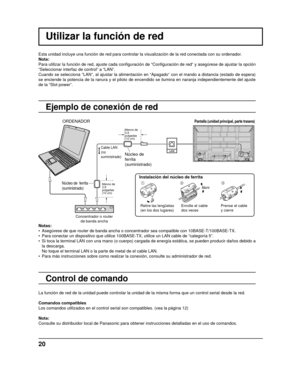 Page 48Utilizar la función de red
Esta unidad incluye una función de red para controlar la visualizació\
n de la red conectada con su ordenador. 
Nota:
Para utilizar la función de red, ajuste cada conﬁ guración de “Con ﬁ guración de red” y asegúrese de ajustar la opción 
“Seleccionar interfaz de control” a “LAN”. 
Cuando se selecciona “LAN”, al ajustar la alimentación en “A\
pagado” con el mando a distancia (estado de espera) 
se enciende la potencia de la ranura y el piloto de encendido se ilumina\
 en naranja...