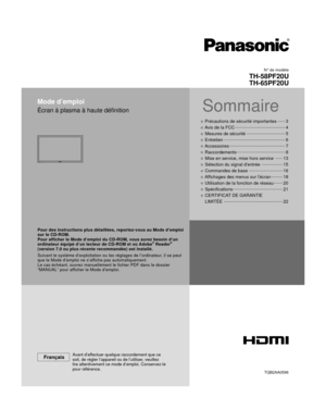 Page 55N° de modèle
TH-58PF20U
TH-65PF20U
Français
Pour des instructions plus détaillées, reportez-vous au Mode d’\
emploi 
sur le CD-ROM.
Pour afﬁ cher le Mode d’emploi du CD-ROM, vous aurez besoin d’un 
ordinateur équipé d’un lecteur de CD-ROM et où Adobe
® Reader® 
(version 7.0 ou plus récente recommandée) est installé.
Suivant le système d’exploitation ou les réglages de l’ordin\
ateur, il se peut 
que le Mode d’emploi ne s’af ﬁ che pas automatiquement.
Le cas échéant, ouvrez manuellement le  ﬁ chier PDF...