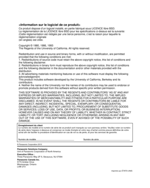 Page 80
Ce produit dispose d’un logiciel installé, en partie fabriqué s\
ous LICENCE libre BSD.
La réglementation de la LICENCE libre BSD pour les spécifications \
ci-dessus est la suivante:
(Cette réglementation est rédigée par une tierce personne, c’\
est la raison pour laquelle la 
réglementation originale
(en anglais) est citée.
Copyright © 1980, 1986, 1993
The Regents of the University of California. All rights reserved.
Redistribution and use in source and binary forms, with or without modif\
ication, are...