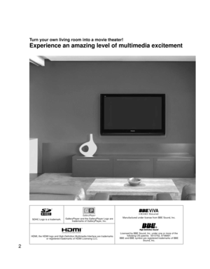 Page 22
SDHC Logo is a trademark.GalleryPlayer and the GalleryPlayer Logo are 
trademarks of GalleryPlayer, Inc.
HD3D Sound ViVA
Manufactured under license from BBE Sound, Inc.
Licensed by BBE Sound, Inc. under one or more of the 
following US patents:  5510752, 5736897. 
BBE and BBE symbol are registered trademarks of BBE 
Sound, Inc.HDMI, the HDMI logo and High-Definition Multimedia Interface are trademarks 
or registered trademarks of HDMI Licensing LLC.
Experience an amazing level of multimedia excitement...