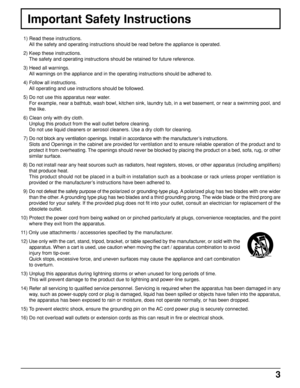 Page 33
Important Safety Instructions
  1) Read these instructions.
All the safety and operating instructions should be read before the appliance is operated.
  2) Keep these instructions.
The safety and operating instructions should be retained for future reference.
  3) Heed all warnings.
All warnings on the appliance and in the operating instructions should be adhered to.
  4) Follow all instructions.
All operating and use instructions should be followed.
  5) Do not use this apparatus near water.
For...