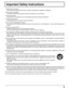 Page 33
Important Safety Instructions
  1) Read these instructions.
All the safety and operating instructions should be read before the appliance is operated.
  2) Keep these instructions.
The safety and operating instructions should be retained for future reference.
  3) Heed all warnings.
All warnings on the appliance and in the operating instructions should be adhered to.
  4) Follow all instructions.
All operating and use instructions should be followed.
  5) Do not use this apparatus near water.
For...