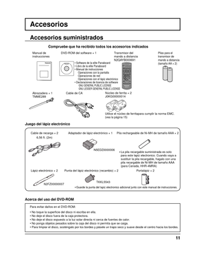 Page 1111
Accesorios
Accesorios suministrados
Núcleo de ferrita × 2
J0KG00000014
Utilice el núcleo de ferritapara cumplir la norma EMC.
(vea la página 15)
Compruebe que ha recibido todos los accesorios indicados
Manual de
instrucciones Transmisor del
mando a distancia
N2QAYB000691Pilas para el 
transmisor de 
mando a distancia
(tamaño AA × 2)
Cable de CA
Abrazadera × 1
TMME289 DVD-ROM del software × 1
• Software de la elite Panaboard
• Libro de la elite Panaboard
• Manual de instrucciones
     Operaciones con...