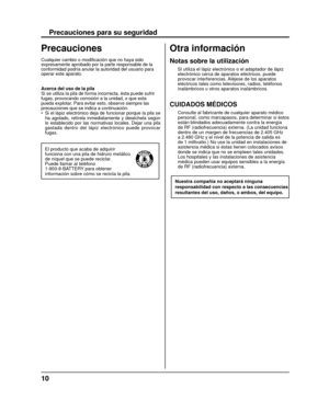 Page 1010
Precauciones para su seguridad
Precauciones
Cualquier cambio o modiﬁ cación que no haya sido 
expresamente aprobado por la parte responsable de la 
conformidad podría anular la autoridad del usuario para 
operar este aparato.
Acerca del uso de la pila
Si se utiliza la pila de forma incorrecta, ésta puede sufrir 
fugas, provocando corrosión a la unidad, o que esta 
pueda explotar. Para evitar esto, observe siempre las 
precauciones que se indica a continuación.
•   Si el lápiz electrónico deja de...