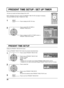 Page 2828
PRESENT TIME SETUP / SET UP TIMER
PRESENT TIME SETUP
The timer can switch the Plasma Display ON or OFF.
Before attempting Timer Set, conﬁ rm the PRESENT TIME OF DAY and adjust if necessary. 
Then set POWER ON TIME / POWER OFF TIME.
Press to display the SET UP menu.
Press to select SET UP TIMER or 
PRESENT TIME SETUP.
Press to display the SET UP TIMER screen or 
PRESENT TIME SETUP screen.
Display the PRESENT TIME SETUP screen.
To set up PRESENT TIME OF DAY, follow the procedure described below.
Press...