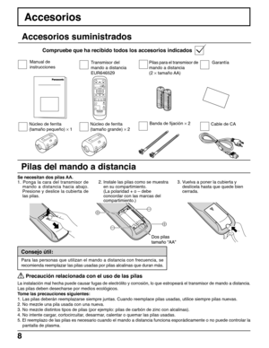 Page 88
Consejo útil:
Para las personas que utilizan el mando a distancia con frecuencia, se
recomienda reemplazar las pilas usadas por pilas alcalinas que duran más.
 
Precaución relacionada con el uso de las pilas
La instalación mal hecha puede causar fugas de electrólito y corrosión, lo que estropeará el transmisor de mando a distancia.
Las pilas deben desecharse por medios ecológicos.
Tome las precauciones siguientes:
1. Las pilas deberán reemplazarse siempre juntas. Cuando reemplace pilas usadas, utilice...