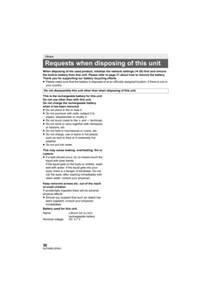 Page 3030SQT0885 (ENG)
When disposing of the used product, initialize the network settings (l20) first and remove 
the built-in battery from this unit. Please refer to page 31 about how to remove the battery. 
Thank you for supporting our battery recycling efforts.
≥ Please make sure that the battery is disposed of at an official ly assigned location, if there is one in 
your country.
This is the rechargeable battery for this unit. 
Do not use other than with this unit.
Do not charge the rechargeable battery...
