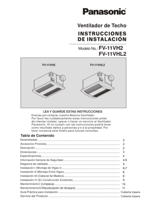 Page 1
   (Limpieza)
I
     (Recolocacion de lampara) IIF
V -1 1 V H 2
F V -1 1 V H L2
FV -1 1V H 2FV -1 1V H L2
V en tila d or d e T e ch o
Por f avo r l ea c uid adosa m ente  e sta s i nstr uccio nes a nte s 
d e i nte nta r i nsta lar, o pera r o  h ace r u n s erv icio a l V enti la dor 
P ana so n ic . E l n o c um plir c on l as i nstr uccio nes p odri a t en er 
c o m o r esu lt ad o d an os a  p ers ona s y /o a la p ro pie dad . P or 
fa vo r c onse rv e e ste  folle to  p ara  futu ra s c on su lt...