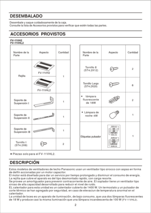 Page 2
Est os m odelo s d e v entila dore s d e t e ch o P anaso nic  u sa n u n v entila dor t ip o s irocc o c on a sp as e n f o rm a 
d e d elfin  a cc ionadas p or u n m oto r c apaci to r. 
E l m oto r e sta d isenado p ara  dar u n s erv icio  p or t ie m po p ro longado y  d ism inuir e l co nsu mo d e e nerg ia.
L a r ejil la  q ue c ubre  el a para to es d el ti p o d esm onta do r apid o, co n c arg a r eso rte.
S e p ro ve e u n a m ort ig uador p ara  pre ve nir c ontr aco rrie nte  de a ire. E I...