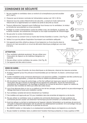 Page 55
H. Avant de nettoyer ou de faire la maintenance de lappareil, eteindre lalimentation sur le panneau de service et
verrouiller le dispositif dalimentation afin de prevenir tout retablissement accidentel. Si le verrouillage nest pas
possible, poser un avis tres visible sur le panneau de service.
C. Afin de prevenir tout risque de contre-tirage, un flot dair suffisant est requis pour assurer la combustion et
levacuation des gaz a travers la cheminee de tout appareil de combustion. Suivre les instructions...