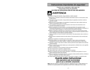 Page 7- 50 -
- 7 -
Instrucciones importantes de seguridad
PROBLÈME
CAUSE POSSIBLE
SOLUTION POSSIBLE
Consultez ce tableau contenant des solutions que vous pourrez exécuter vous-même pour remédier à de petits
problèmes de fonctionnement. Confier toute réparation à un technicien qualifié.
Débrancher l’aspirateur avant l’entretien ou le nettoyage sinon il pourrait se mettre en
marche et causer des chocs électriques ou des blessures.AVERTISSEMENT
Risque de choc électrique ou de blessures
L’aspirateur ne se met pas...