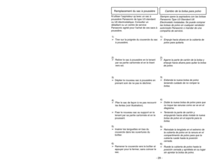 Page 29- 24 -
Using Tools
➢ ➢
ALWAYS place Carpet-Bare Floor
selector in Bare Floor (tools) position
when using tools.
➢ ➢
Remove wand from short hose by
twisting and pulling up.
➢ ➢
The tools can be attached to hose,
wand(s) or crevice tool.
➢ ➢
DO NOT overextend your reach with
hose as it could tip vacuum.
➢ ➢
To prevent tipping of vacuum, use
hose ring mount when cleaning areas
below upper cord hook with the
tools.
OFFON
Dusting
BrushBrosse
àépousseter
Cepillo para
sacudirWandsTubes
TubosHose Ring...