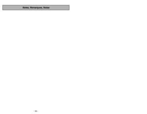Page 50- 50 -
Notes, Remarques, Notas
Porter une attention particulière à tous les
avertissements et à toutes les mises en garde.
AVERTISSEMENT
POUR PRÉVENIR LE RISQUE DE CHOCS ÉLECTRIQUESNe jamais utiliser l’aspirateur sur une surface humide ou pour aspirer des liquides.
Ne jamais ranger l’appareil à l’extérieur.
Remplacer immédiatement tout cordon d’alimentation usé ou éraillé.
Débrancher l’appareil de la prise secteur après usage et avant tout entretien.POUR PRÉVENIR LE RISQUE D’ACCIDENTSÀ lexception des...