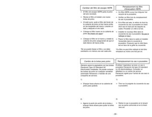 Page 29- 24 -
Handle Adjustments
Using Tools
➢ ➢
ALWAYS place Carpet-Bare Floor
selector in Bare Floor (tools) position
when using tools.
➢ ➢
Remove wand from short hose by
twisting and pulling up.
➢ ➢
The tools can be attached to hose,
wand(s) or crevice tool.
➢ ➢
DO NOT overextend your reach with
hose as it could tip vacuum.
➢ ➢
To prevent tipping of vacuum, use
hose ring mount when cleaning areas
below upper cord hook with the
tools.
➢ ➢
The upholstery tool can be used with
or without brush.
HoseManguera...