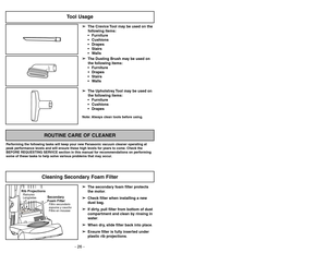 Page 26- 19 -
Protector termal del agitador
Protecteur thermique de lagitateur
➢
El protector termal del agitador salta
para prevenir que se recaliente el motor
del agitador.
➢
El protector termal del agitador puede
saltar si el vacío es operado con el
agitador rotando y la manguera
separada del soporte de herramienta.
➢
Para corregir, apague y desenchufe la
aspiradora.
➢
Espere aproximadamente treinta (30)
minutos y enchufe la aspiradora y
voltéela.
➢Le protecteur thermique de lagitateur
se déclenche afin...