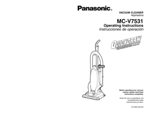 Page 1Before operating your vacuum
cleaner, please read these
instructions completely.Antes de usar su aspiradora, lea
completamente estas
instrucciones por favor.VACUUM CLEANER
Aspiradora
MC-V7531
Operating Instructions
Instrucciones de operación
CØ1ZBRL3ØUØØ
- 28 -
PANASONIC HOME & COMMERCIAL PRODUCTS PANASONIC SALES COMPANY,
COMPANY, DIVISION OF MATSUSHITA ELECTRIC MATSUSHITA ELECTRIC OF 
CORPORATION OF AMERICA PUERTO RICO INC.
One Panasonic Way Ave. 65 de infanteria, Km 9.5
Secaucus, New Jersey 07094 San...