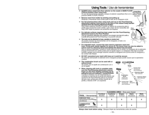 Page 15➢ ➢
ALWAYS place carpet-bare floor selector on the nozzle in BARE FLOOR
(TOOLS) position when using tools
Al usar las herramientas siempre coloque el selector carpet/bare floor en la
posición BARE FLOOR (TOOLS)
➢
➢
Remove wand from holder by twisting and pulling up
Rodando y levantando hacia arriba quite el tubo de la manguera corta
➢ ➢
For full power(suction) when using tools pull out on the Floor/Cleaning
Attachment selector knob (found on the back of the cleaner body)and turn
clockwise 90°to the...
